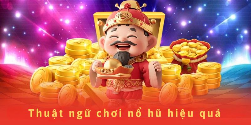 Nổ Hũ Xocdia88 - các thuật ngữ trong nổ hũ