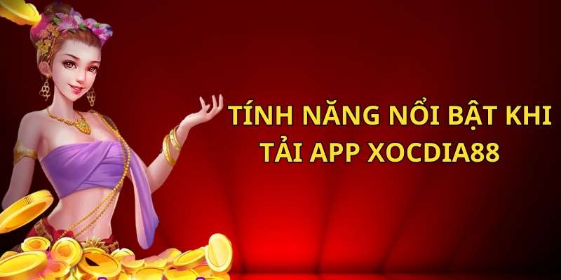 Tải App Xocdia88 - tính năng nổi bật 