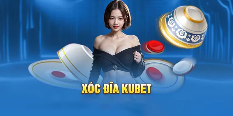 Xóc Đĩa Kubet – dịch vụ được phản hôi tốt